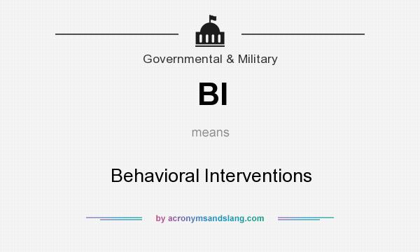 What does BI mean? It stands for Behavioral Interventions