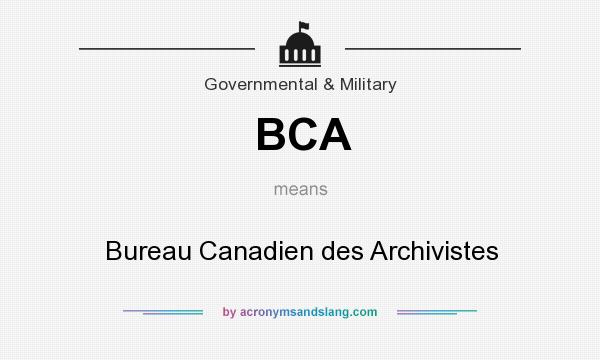 What does BCA mean? It stands for Bureau Canadien des Archivistes