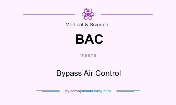 What does BAC mean? It stands for Bypass Air Control