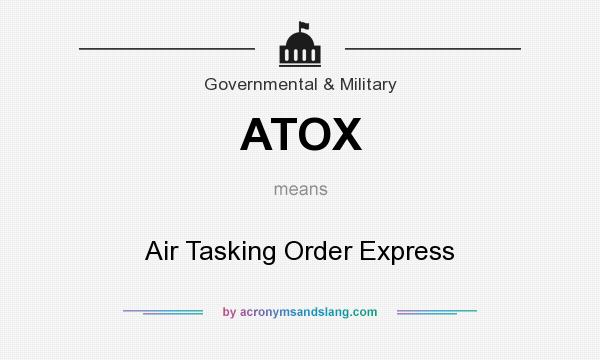 What does ATOX mean? It stands for Air Tasking Order Express