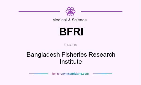 What does BFRI mean? It stands for Bangladesh Fisheries Research Institute