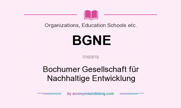 What does BGNE mean? It stands for Bochumer Gesellschaft für Nachhaltige Entwicklung