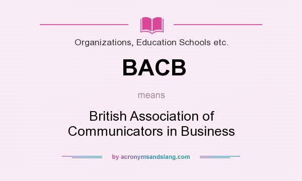 What does BACB mean? It stands for British Association of Communicators in Business