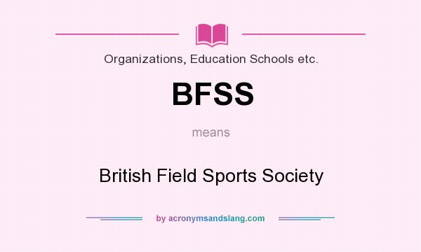 What does BFSS mean? It stands for British Field Sports Society