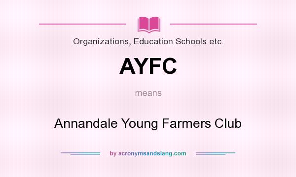 What does AYFC mean? It stands for Annandale Young Farmers Club