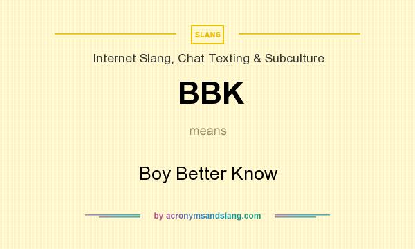 What does BBK mean? It stands for Boy Better Know