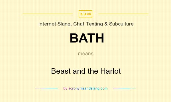 What does BATH mean? It stands for Beast and the Harlot