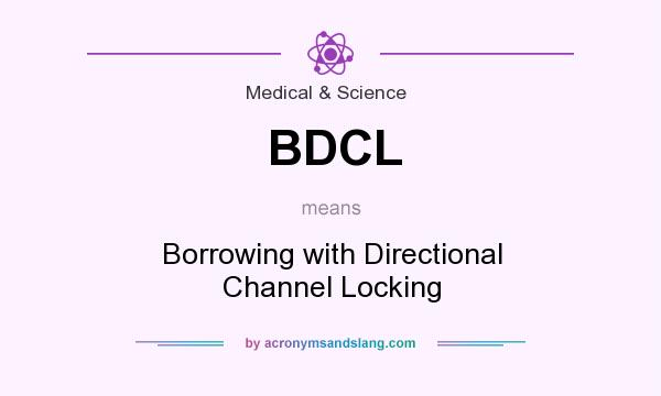 What does BDCL mean? It stands for Borrowing with Directional Channel Locking