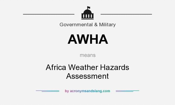What does AWHA mean? It stands for Africa Weather Hazards Assessment
