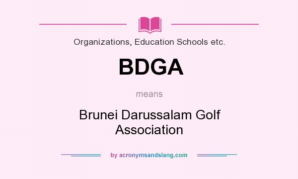 What does BDGA mean? It stands for Brunei Darussalam Golf Association
