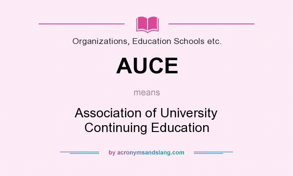 What does AUCE mean? It stands for Association of University Continuing Education