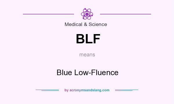 What does BLF mean? It stands for Blue Low-Fluence
