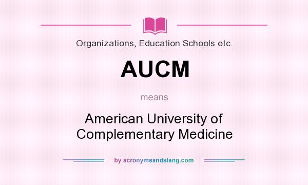 What does AUCM mean? It stands for American University of Complementary Medicine