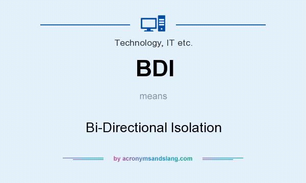What does BDI mean? It stands for Bi-Directional Isolation