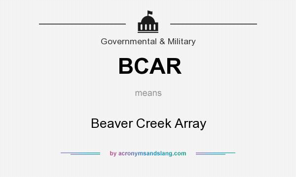 What does BCAR mean? It stands for Beaver Creek Array