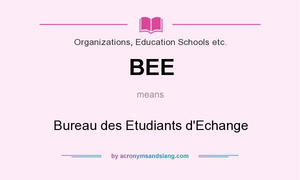 What does BEE mean? It stands for Bureau des Etudiants d`Echange