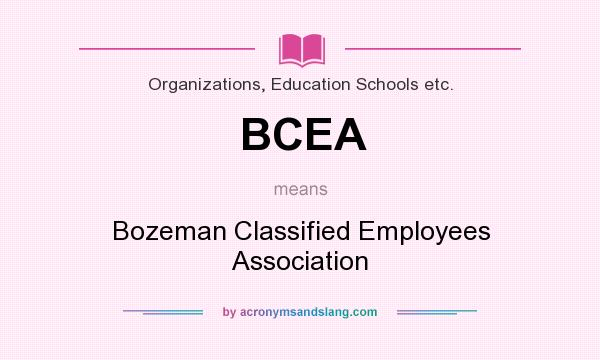 What does BCEA mean? It stands for Bozeman Classified Employees Association