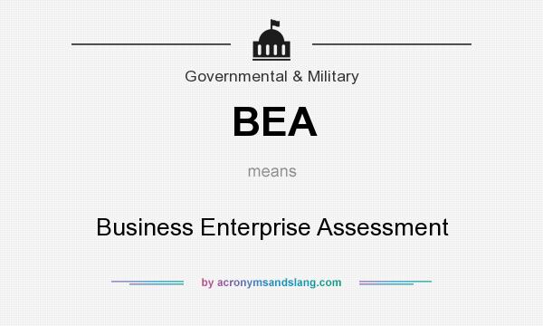 What does BEA mean? It stands for Business Enterprise Assessment