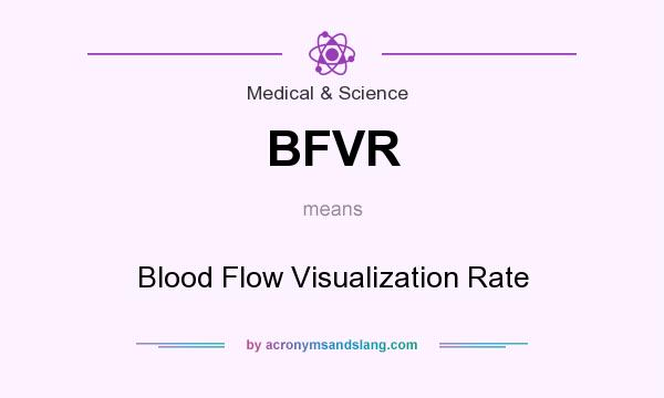 What does BFVR mean? It stands for Blood Flow Visualization Rate