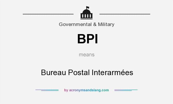 What does BPI mean? It stands for Bureau Postal Interarmées