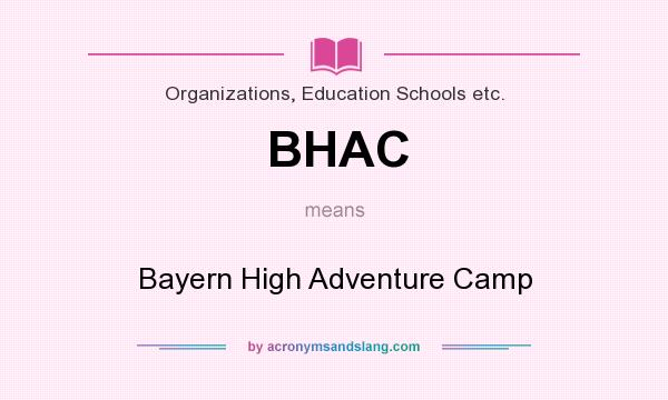 What does BHAC mean? It stands for Bayern High Adventure Camp