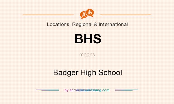 What does BHS mean? It stands for Badger High School