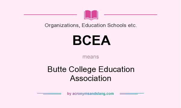 What does BCEA mean? It stands for Butte College Education Association