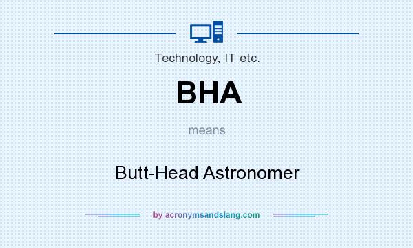 What does BHA mean? It stands for Butt-Head Astronomer
