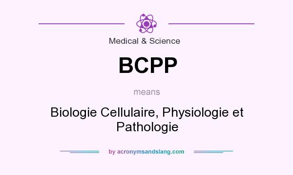 What does BCPP mean? It stands for Biologie Cellulaire, Physiologie et Pathologie