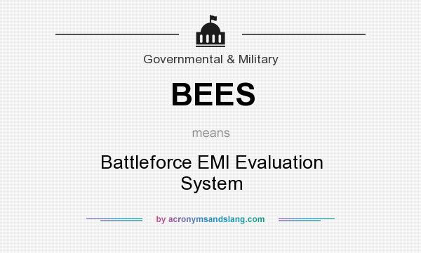 What does BEES mean? It stands for Battleforce EMI Evaluation System