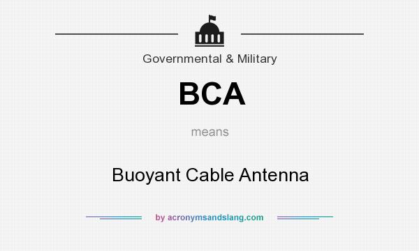 What does BCA mean? It stands for Buoyant Cable Antenna