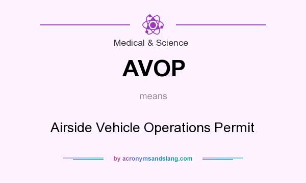 What does AVOP mean? It stands for Airside Vehicle Operations Permit