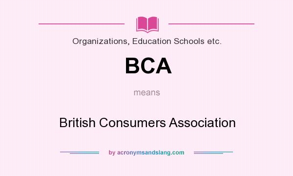 What does BCA mean? It stands for British Consumers Association