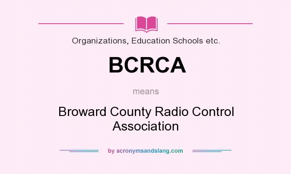 What does BCRCA mean? It stands for Broward County Radio Control Association