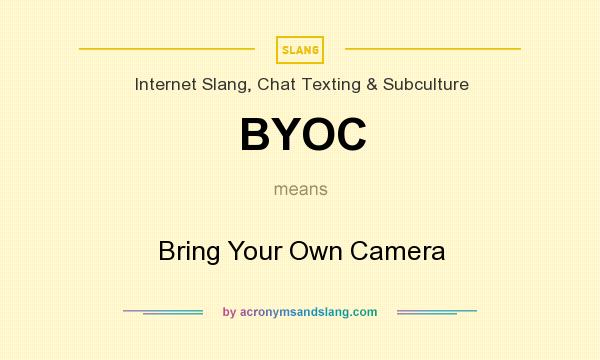 What does BYOC mean? It stands for Bring Your Own Camera