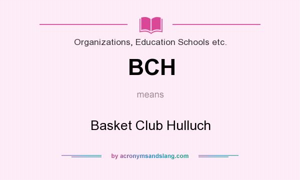 What does BCH mean? It stands for Basket Club Hulluch