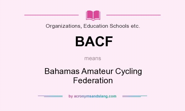 What does BACF mean? It stands for Bahamas Amateur Cycling Federation