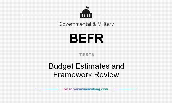 What does BEFR mean? It stands for Budget Estimates and Framework Review