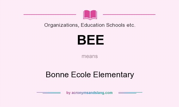 What does BEE mean? It stands for Bonne Ecole Elementary