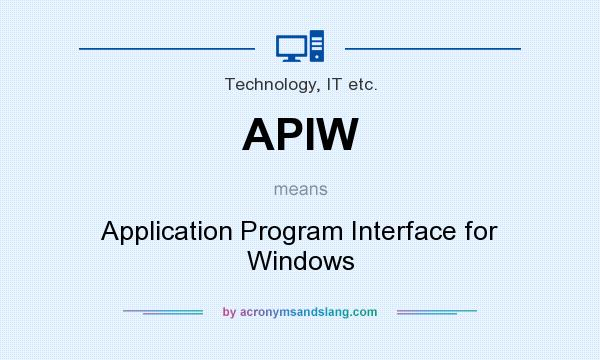 What does APIW mean? It stands for Application Program Interface for Windows