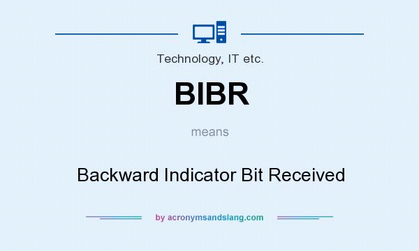 What does BIBR mean? It stands for Backward Indicator Bit Received