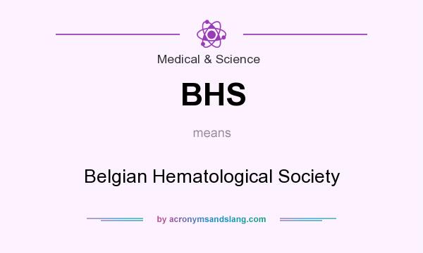 What does BHS mean? It stands for Belgian Hematological Society