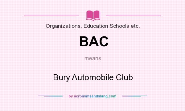 What does BAC mean? It stands for Bury Automobile Club