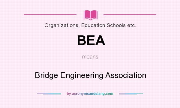 What does BEA mean? It stands for Bridge Engineering Association