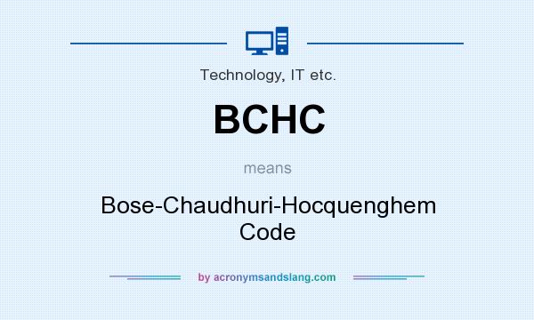 What does BCHC mean? It stands for Bose-Chaudhuri-Hocquenghem Code