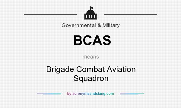 What does BCAS mean? It stands for Brigade Combat Aviation Squadron