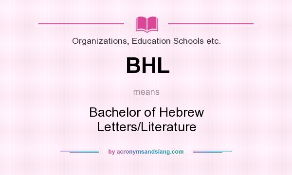 What does BHL mean? It stands for Bachelor of Hebrew Letters/Literature