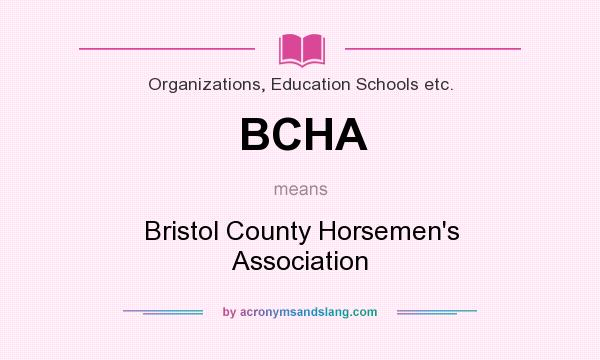 What does BCHA mean? It stands for Bristol County Horsemen`s Association