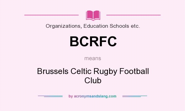 What does BCRFC mean? It stands for Brussels Celtic Rugby Football Club