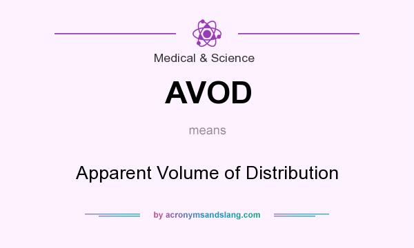 What does AVOD mean? It stands for Apparent Volume of Distribution